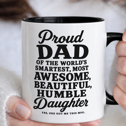 Proud Dad of The World's Smartest Most Awesome Daughter Funny Mug