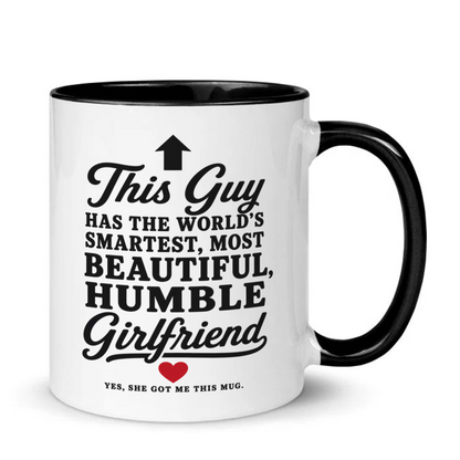 This Guy Has The World's Smartest Most Beautiful Girlfriend Funny Mug