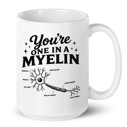 You're One In A Myelin Funny Neurology Mug