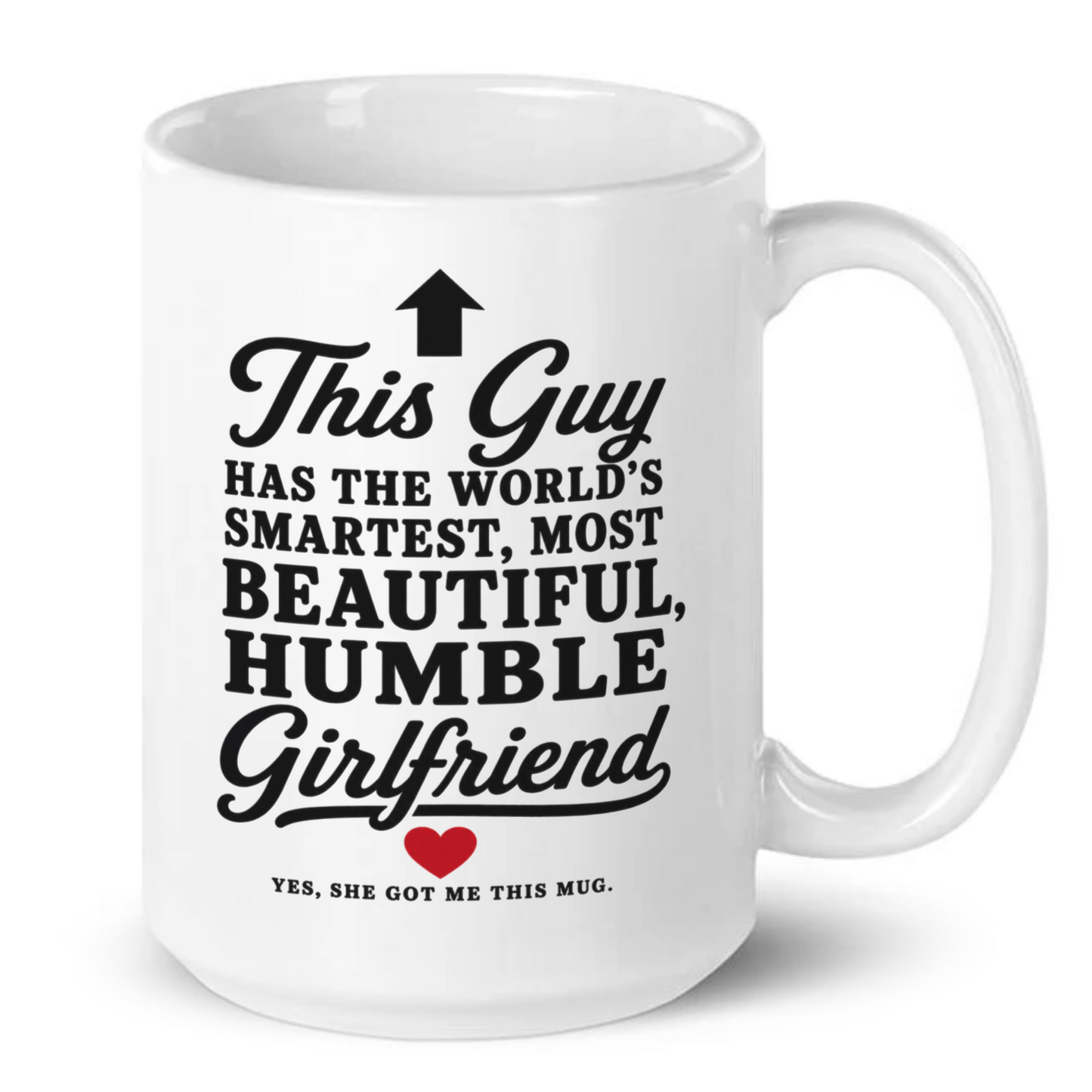 This Guy Has The World's Smartest Most Beautiful Girlfriend Funny Mug