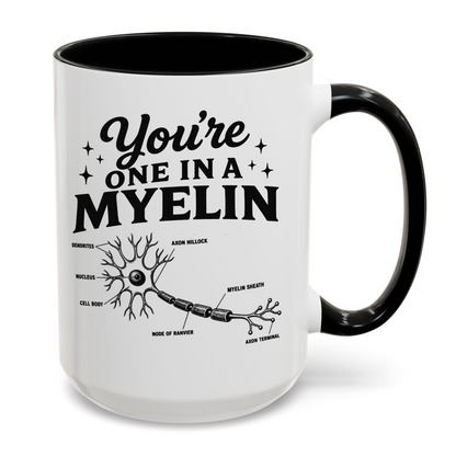 You're One In A Myelin Funny Neurology Mug