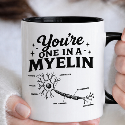 You're One In A Myelin Funny Neurology Mug