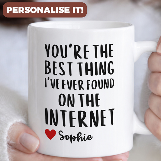 Personalised You're the Best Thing I've Ever Found on the Internet Coffee Mug