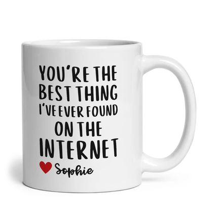 Personalised You're the Best Thing I've Ever Found on the Internet Coffee Mug