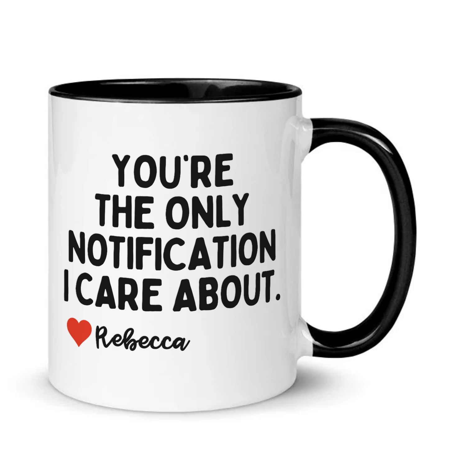 Personalised You're The Only Notification I Care About Mug