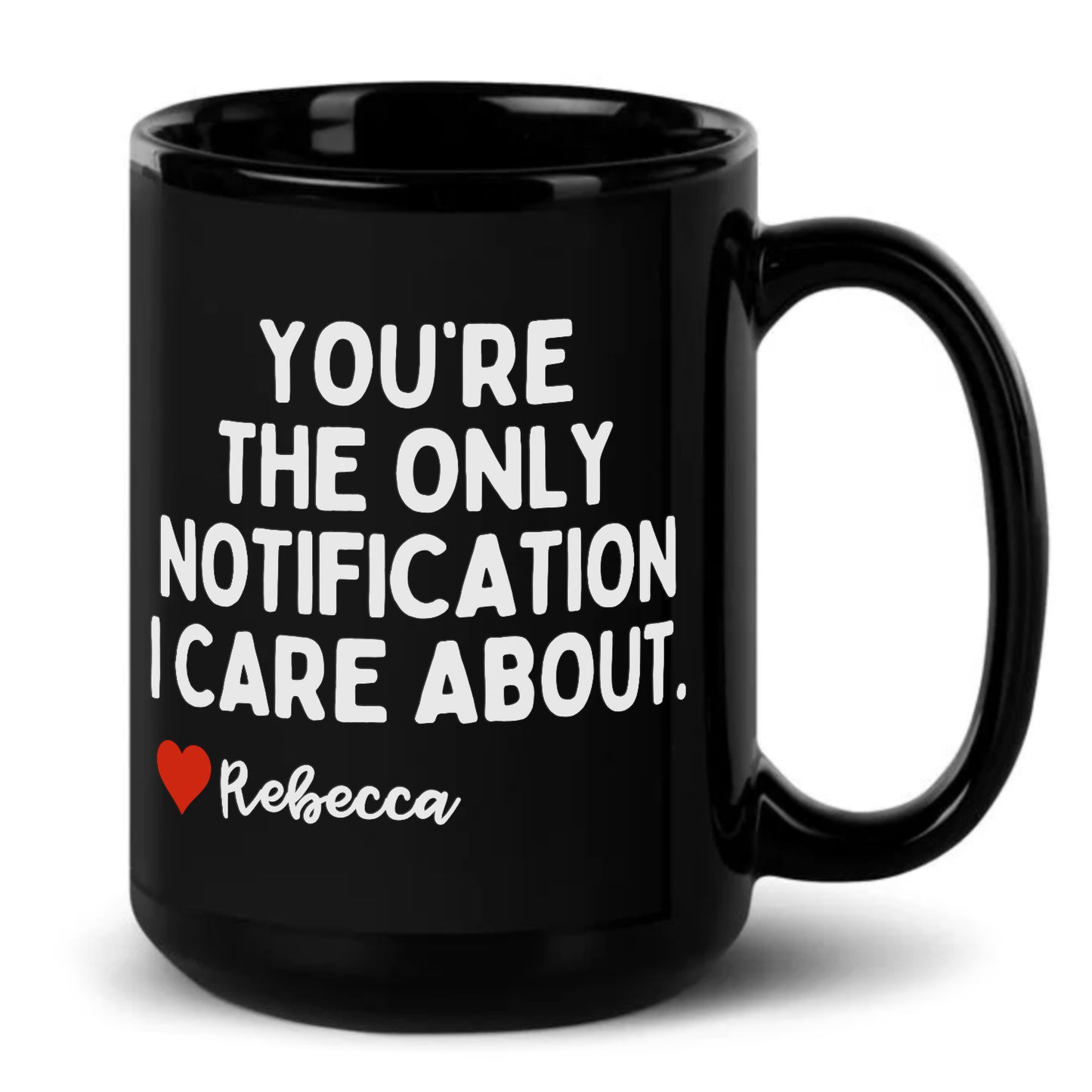 Personalised You're The Only Notification I Care About Mug