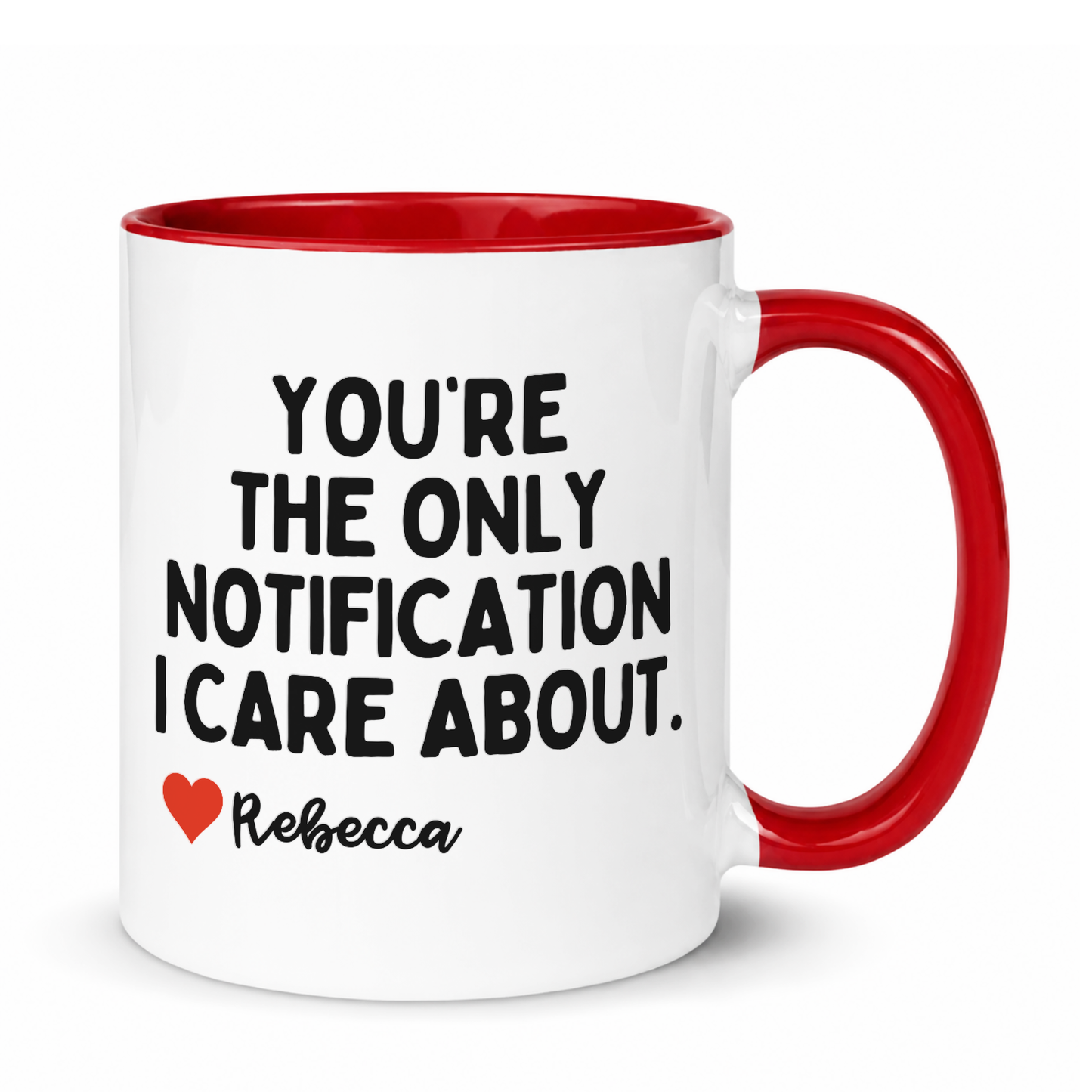 Personalised You're The Only Notification I Care About Mug