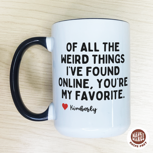 Personalized Of All the Weird Things I've Found Online Coffee Mug