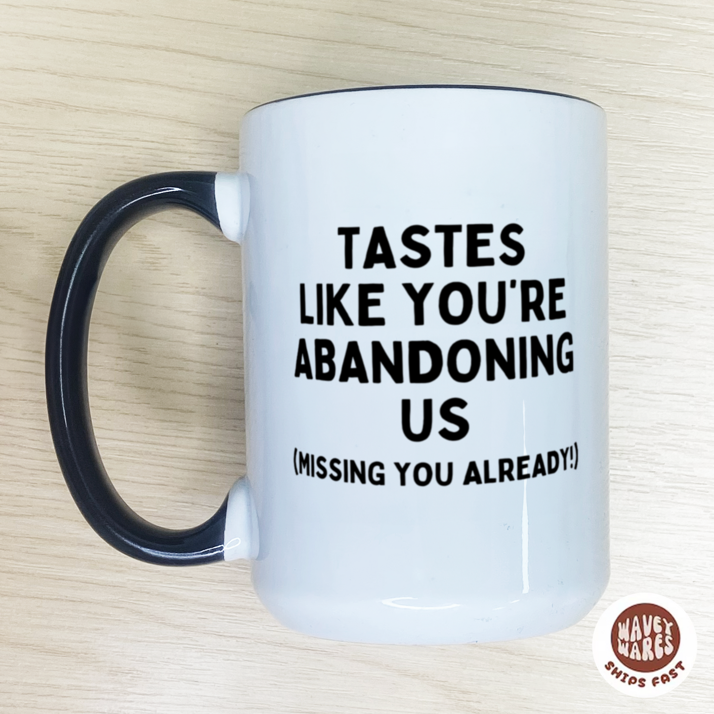 Tastes Like You're Abandoning Us Funny Coworker Retirement Gift Coffee Mug