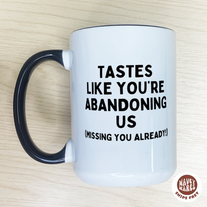 Tastes Like You're Abandoning Us Funny Coworker Retirement Gift Coffee Mug