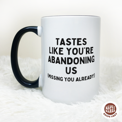 Tastes Like You're Abandoning Us Funny Coworker Retirement Gift Coffee Mug