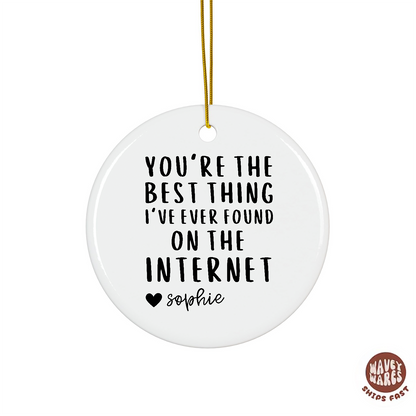 Personalized You're The Best Thing I've Ever Found on The Internet Ornament