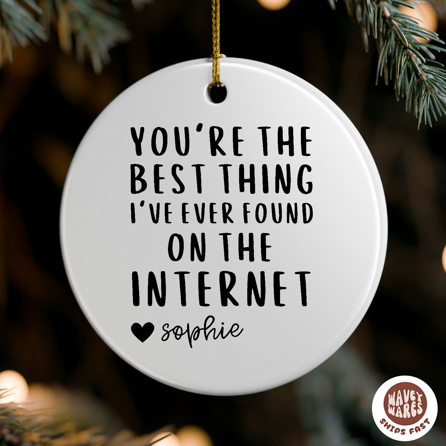 Personalized You're The Best Thing I've Ever Found on The Internet Ornament