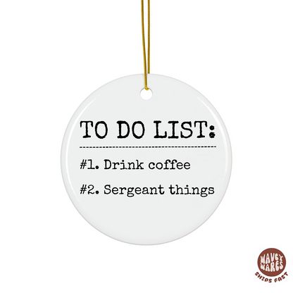 To Do List Drink Coffee Sergeant Things Ornament