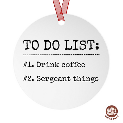 To Do List Drink Coffee Sergeant Things Ornament