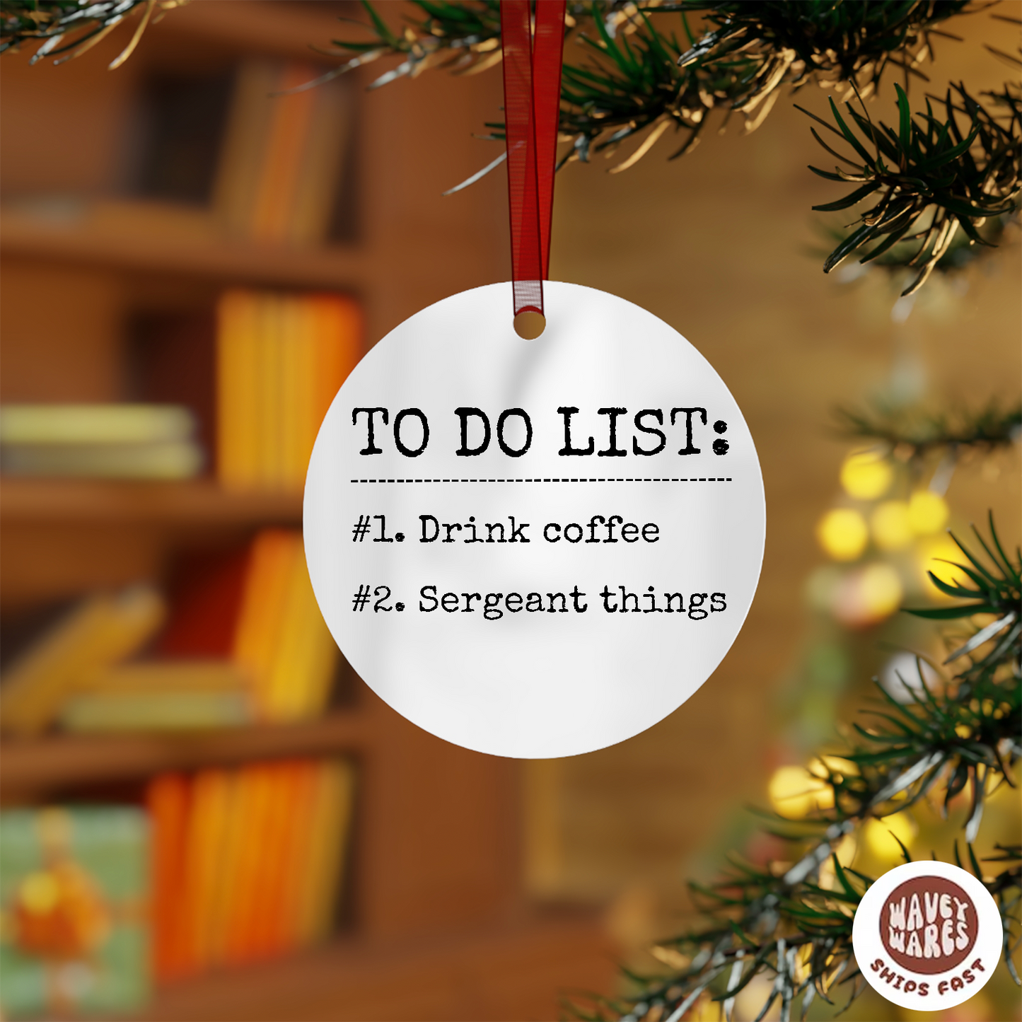 To Do List Drink Coffee Sergeant Things Ornament