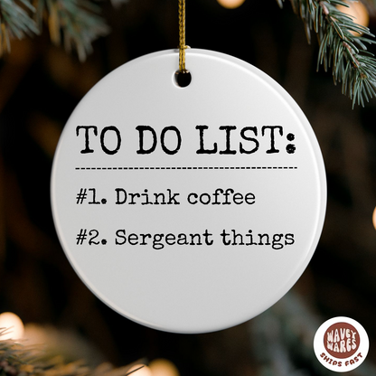 To Do List Drink Coffee Sergeant Things Ornament