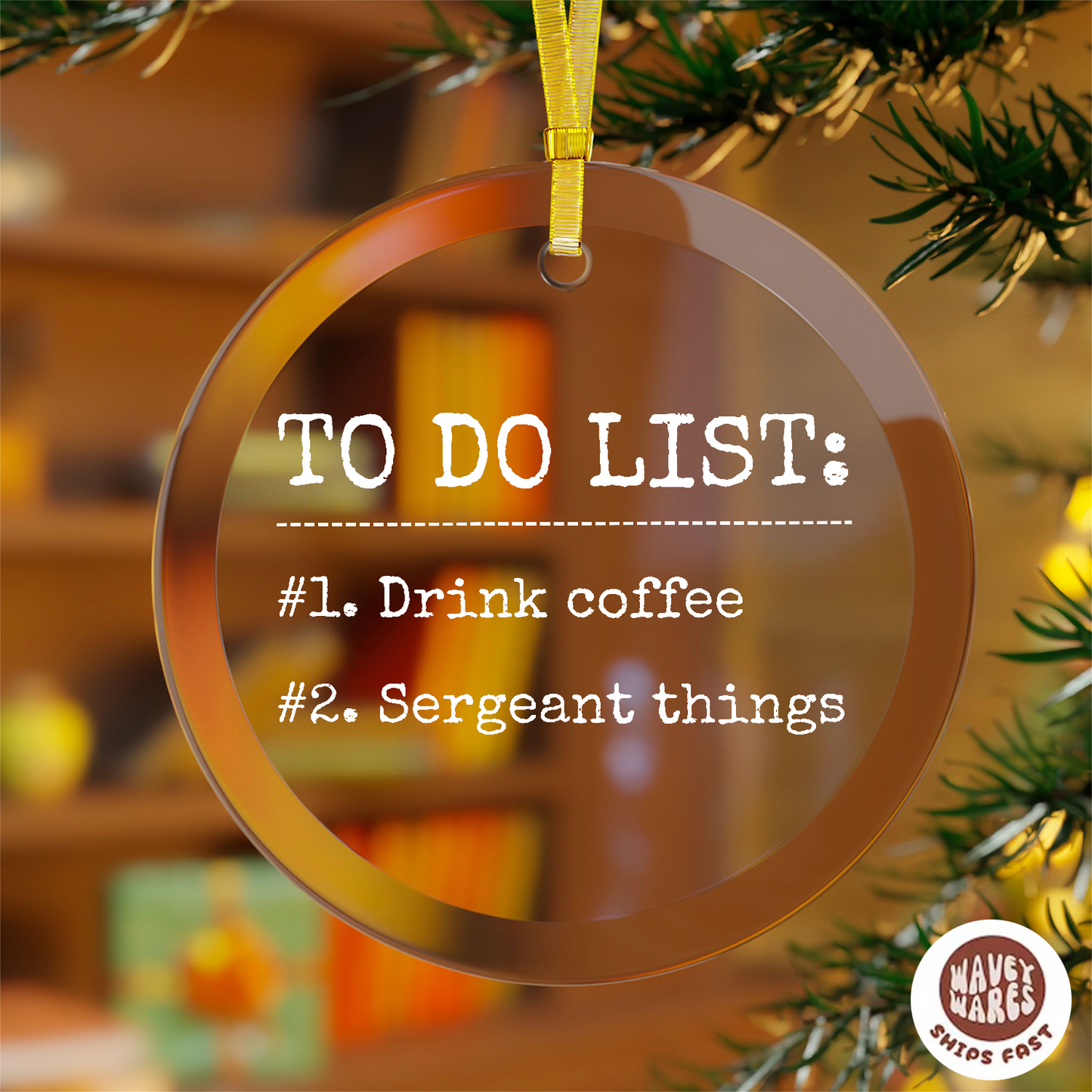 To Do List Drink Coffee Sergeant Things Ornament