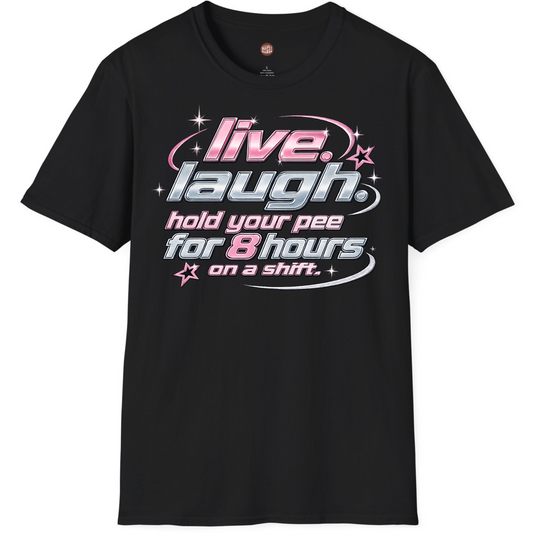 Live Laugh Hold Your Pee Nursing T-Shirt