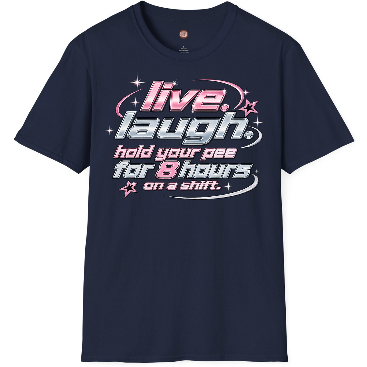 Live Laugh Hold Your Pee Nursing T-Shirt