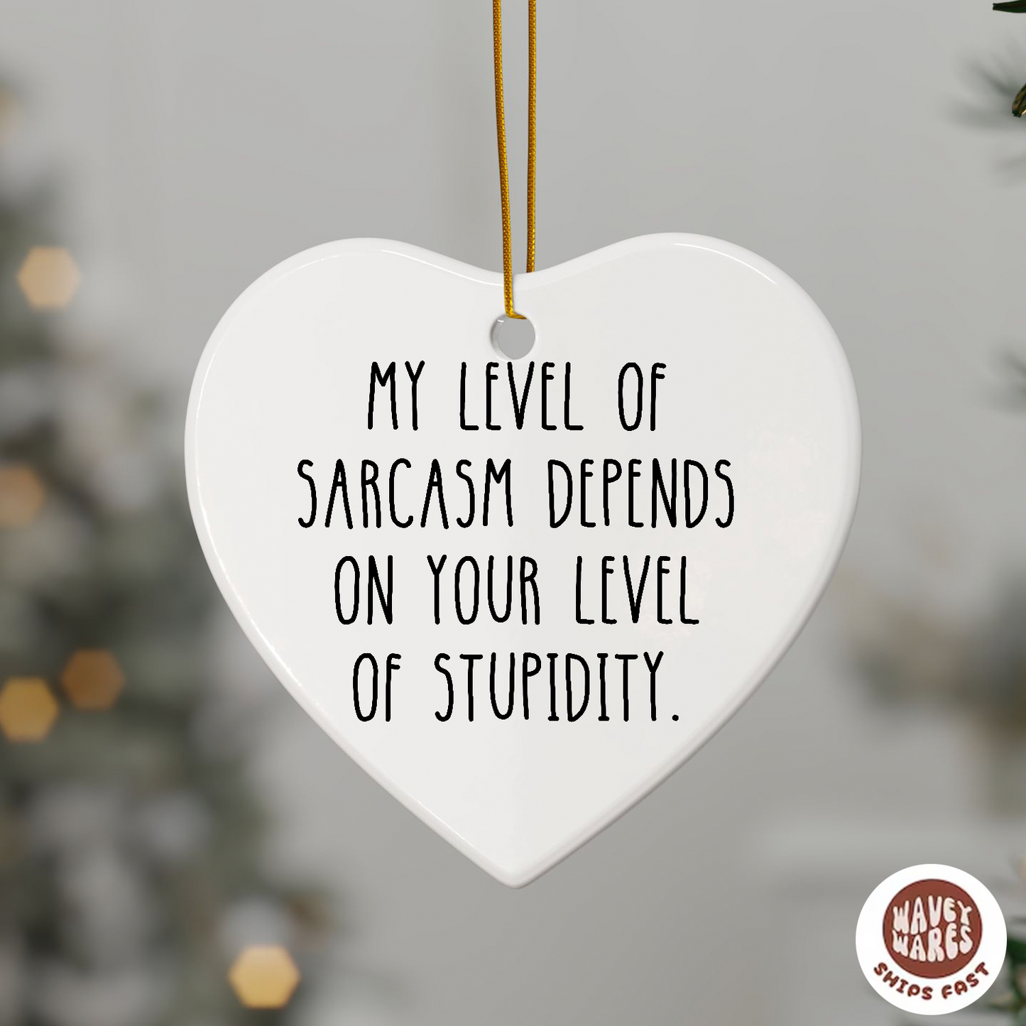 My Level of Sarcasm Depends On Your Level Of Stupidity Ornament