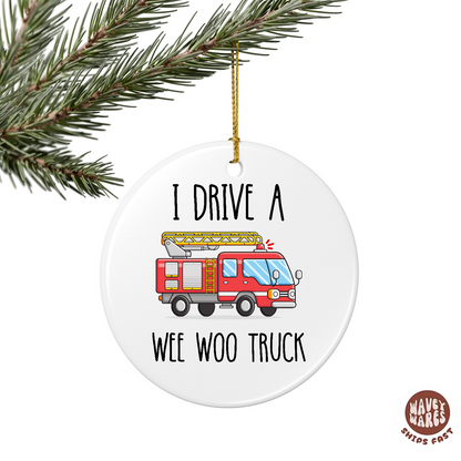 I Drive A Wee Woo Truck Funny Firefighter Fire Truck Driver Ornament