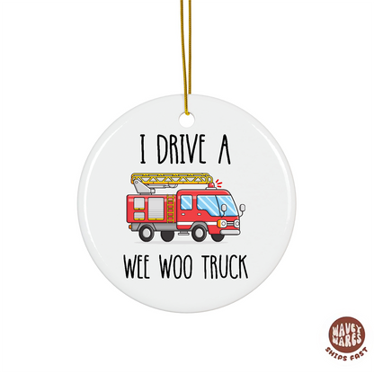 I Drive A Wee Woo Truck Funny Firefighter Fire Truck Driver Ornament