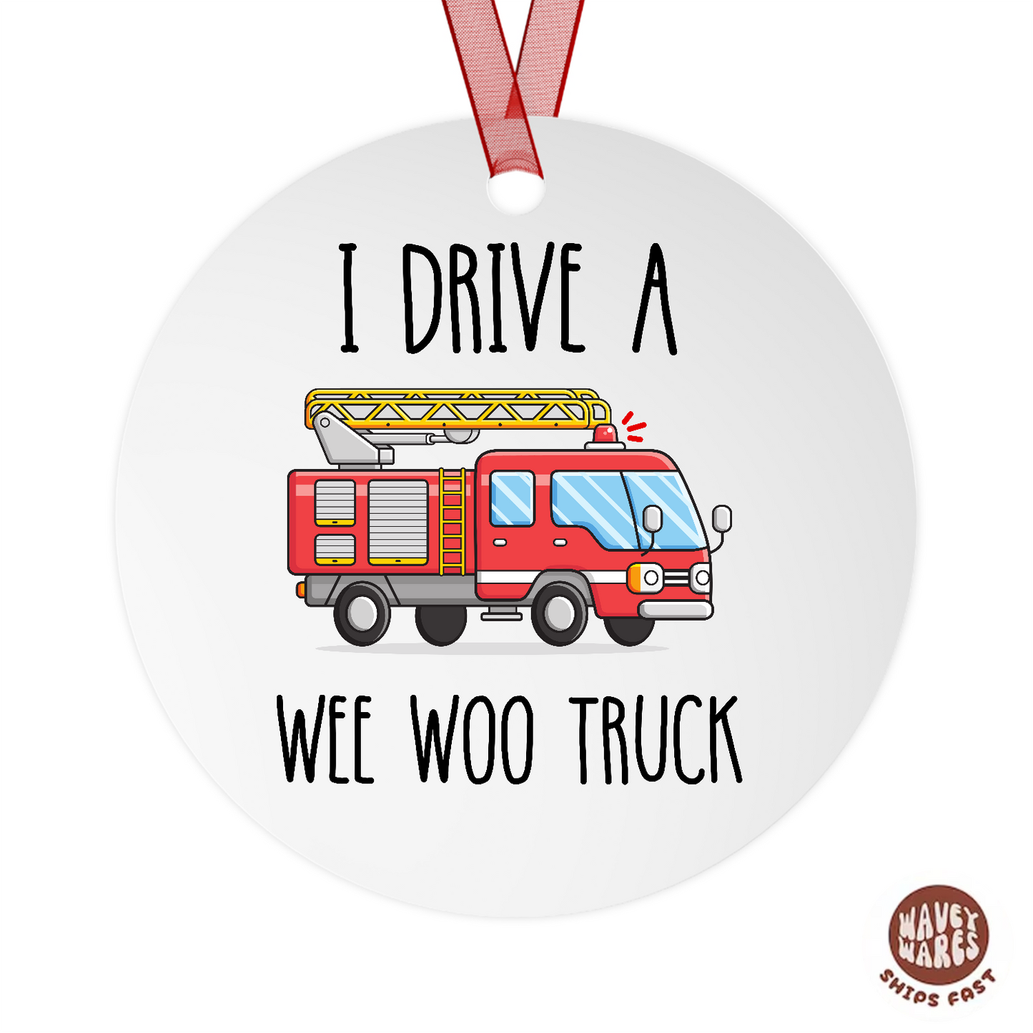 I Drive A Wee Woo Truck Funny Firefighter Fire Truck Driver Ornament