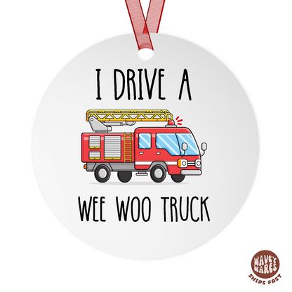 I Drive A Wee Woo Truck Funny Firefighter Fire Truck Driver Ornament