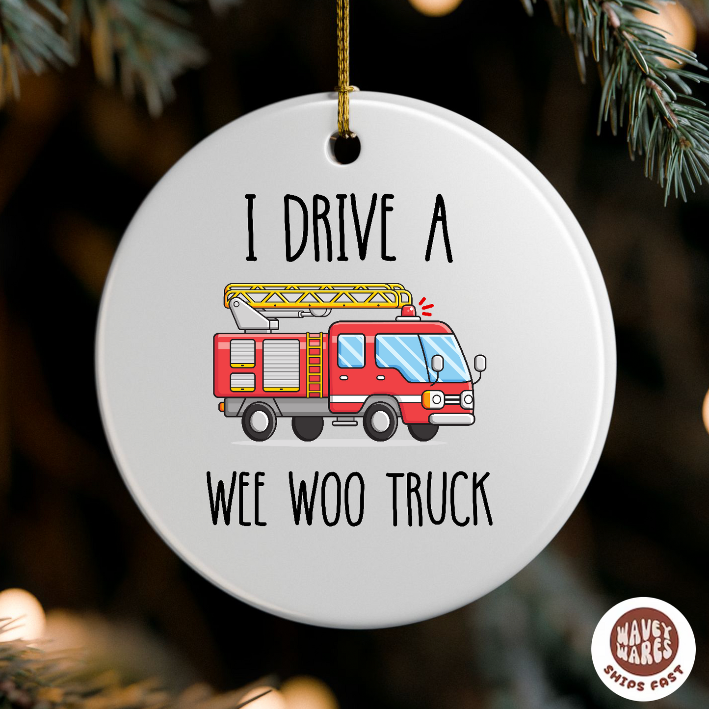 I Drive A Wee Woo Truck Funny Firefighter Fire Truck Driver Ornament