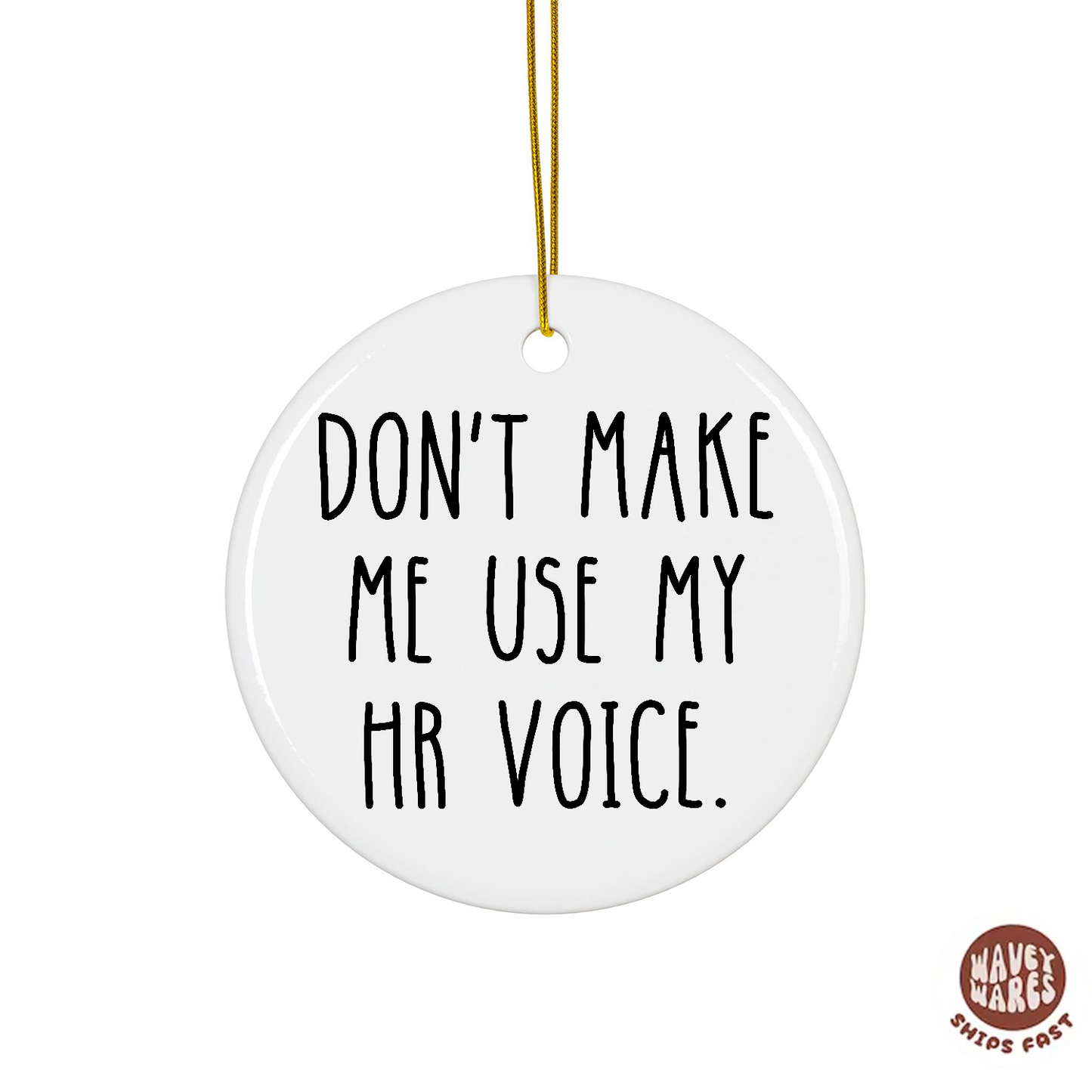 Don't Make Me Use My HR Voice Ornament