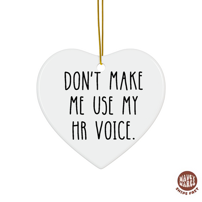 Don't Make Me Use My HR Voice Ornament