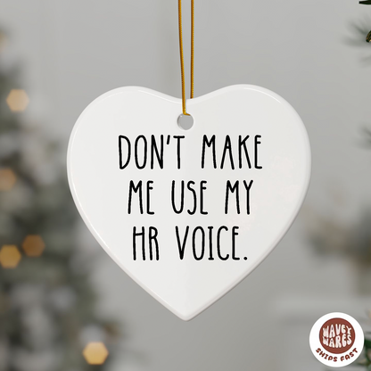 Don't Make Me Use My HR Voice Ornament