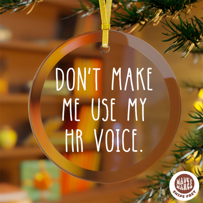 Don't Make Me Use My HR Voice Ornament