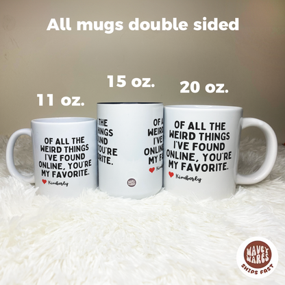 Personalized Of All the Weird Things I've Found Online Coffee Mug
