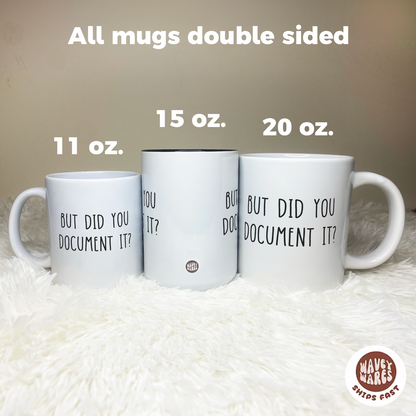 But Did You Document It Funny HR Coffee Mug