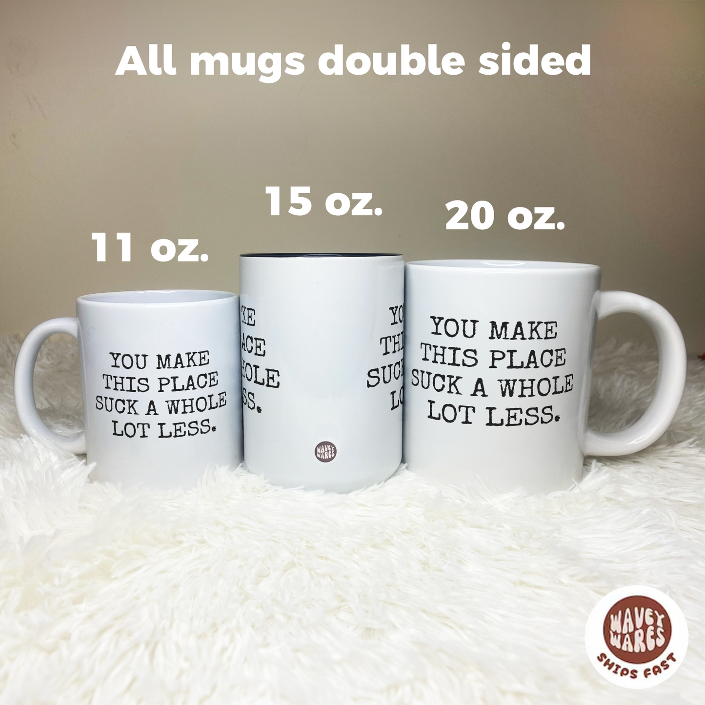 You Make This Place Suck A Whole Lot Less Coffee Mug