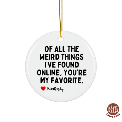 Personalized Of All The Weird Things I've Found Online Ornament
