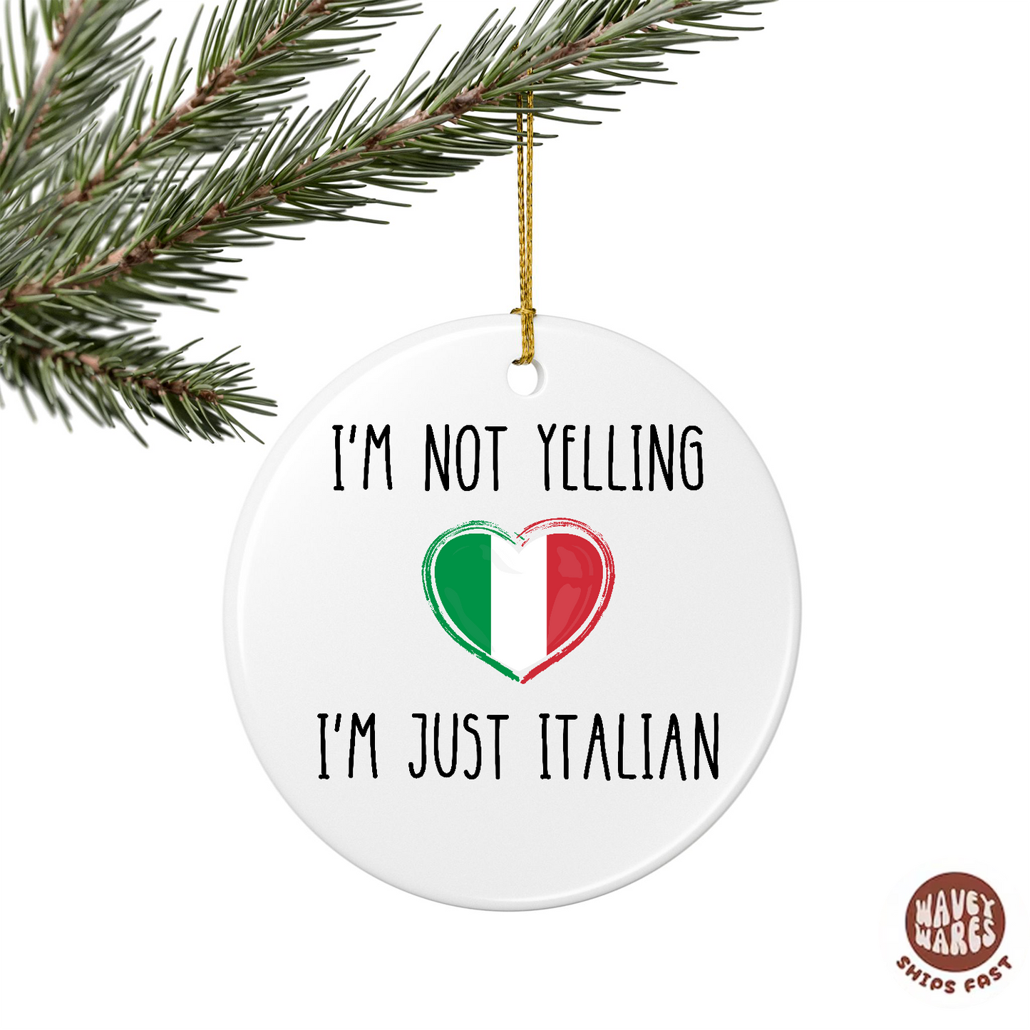 I'm Not Yelling I'm Just Italian Funny Ornament