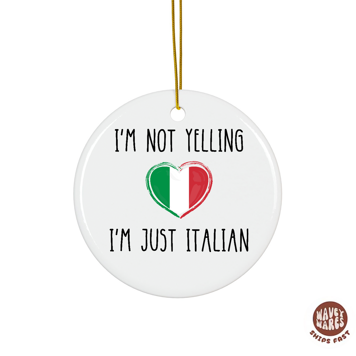 I'm Not Yelling I'm Just Italian Funny Ornament