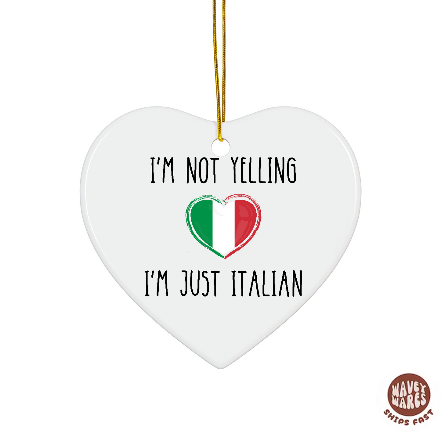 I'm Not Yelling I'm Just Italian Funny Ornament