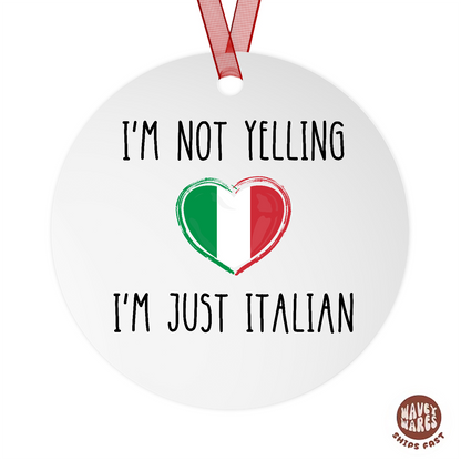 I'm Not Yelling I'm Just Italian Funny Ornament