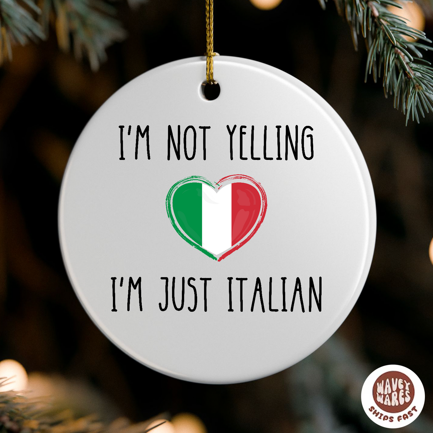 I'm Not Yelling I'm Just Italian Funny Ornament