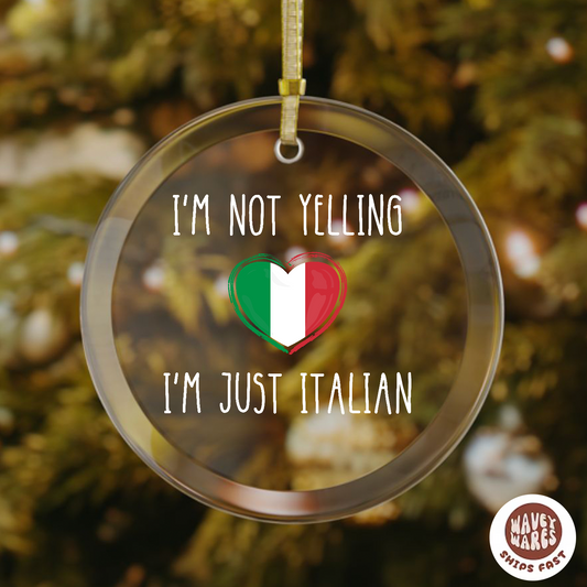 I'm Not Yelling I'm Just Italian Funny Ornament