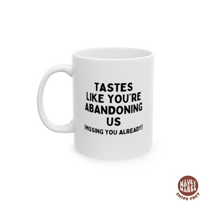 Tastes Like You're Abandoning Us Funny Coworker Retirement Gift Coffee Mug