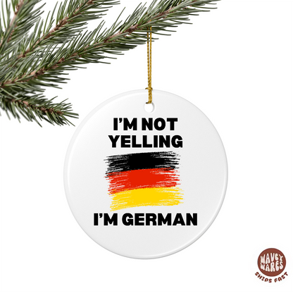 I'm Not Yelling I'm German Funny Ornament