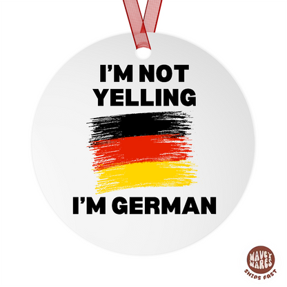 I'm Not Yelling I'm German Funny Ornament