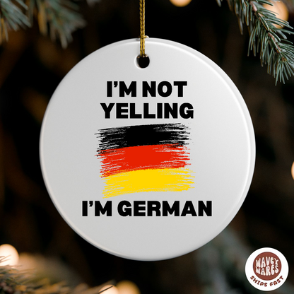I'm Not Yelling I'm German Funny Ornament