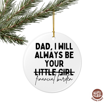 Dad I Will Always Be Your Little Girl (Financial Burden) Ornament