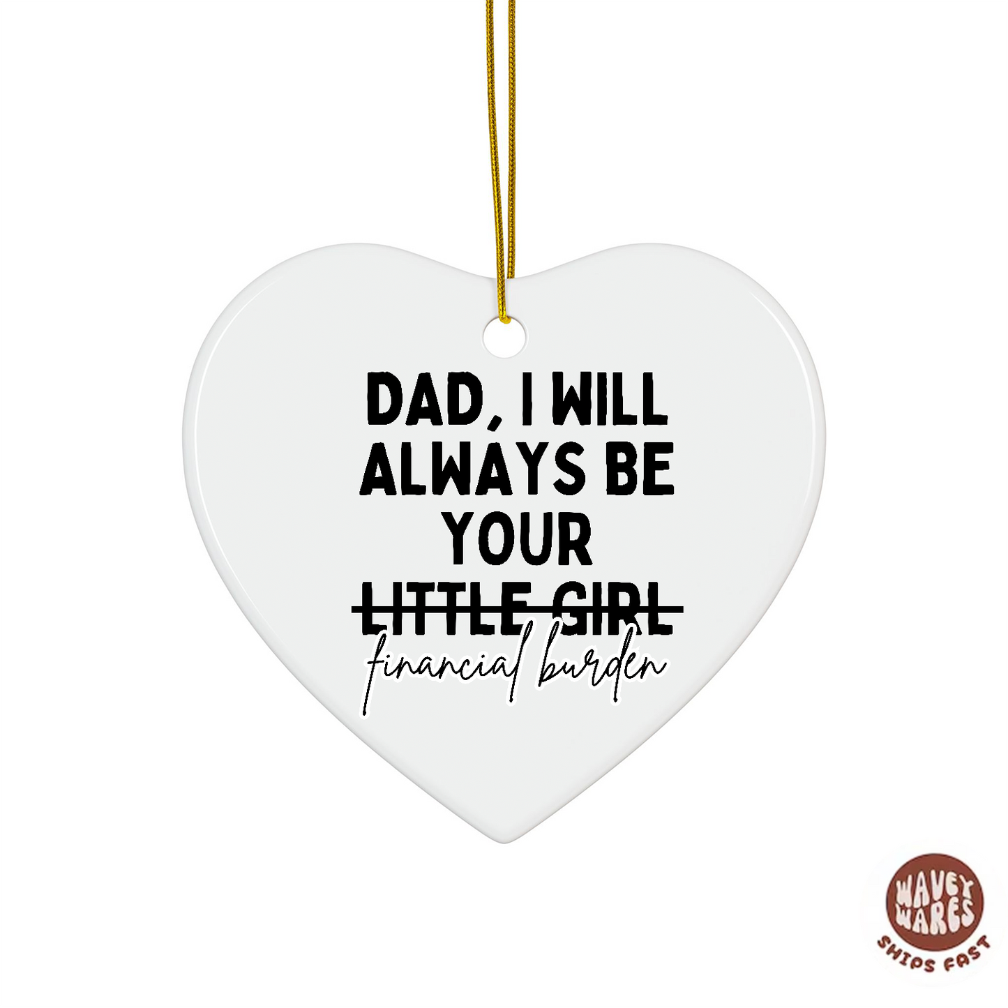 Dad I Will Always Be Your Little Girl (Financial Burden) Ornament